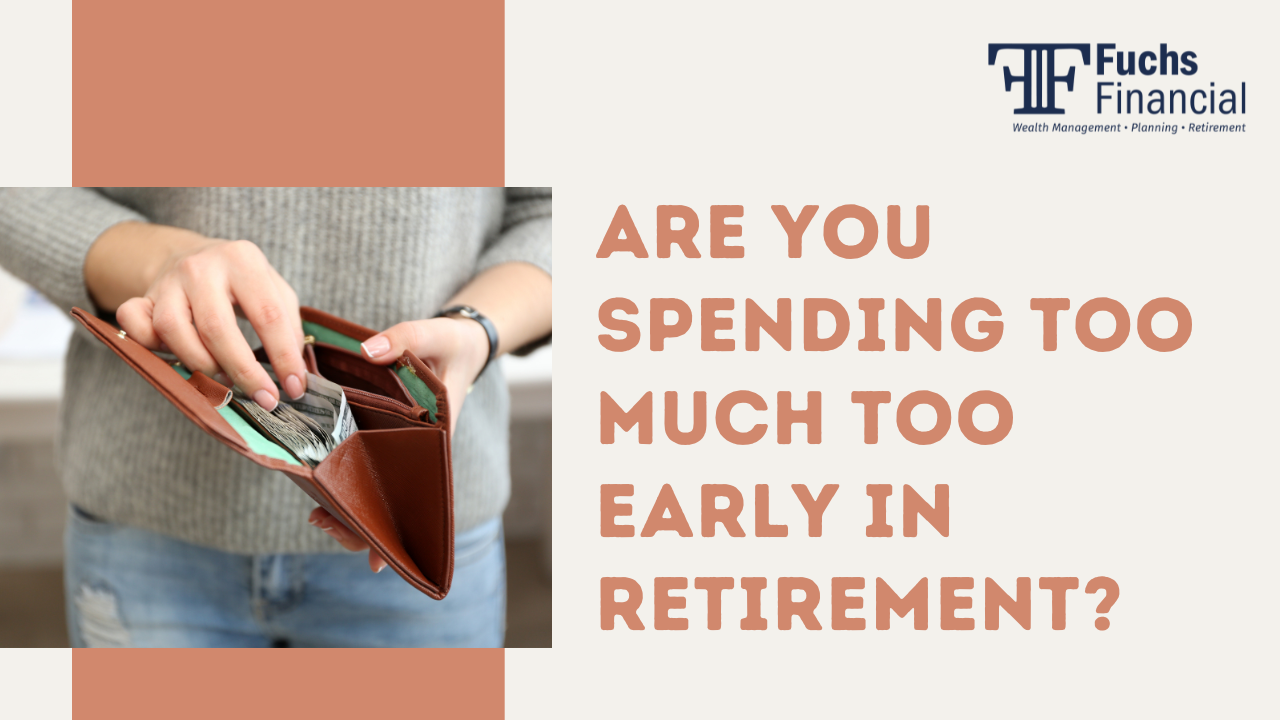 text that says are you spending too much too early in retirement